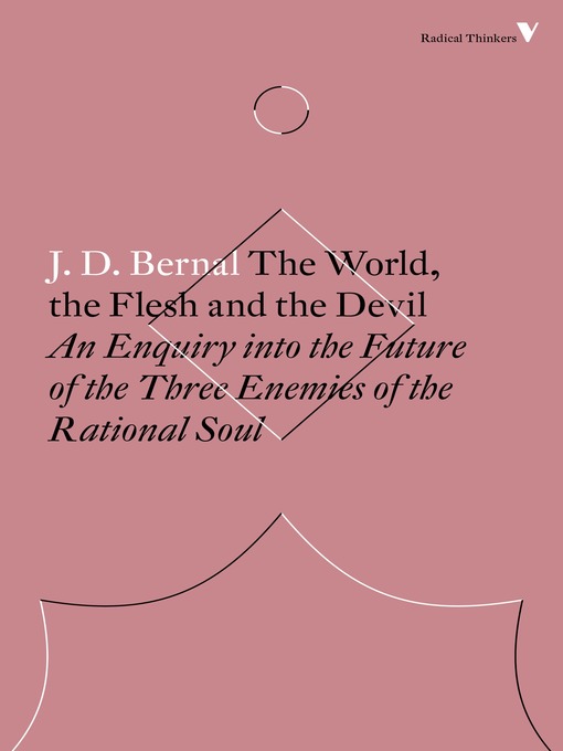 Title details for The World, the Flesh and the Devil by J.D. Bernal - Available